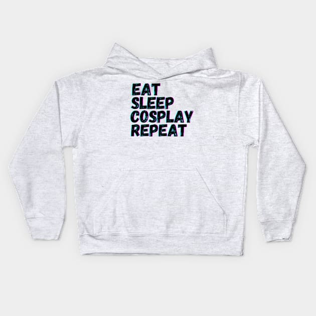 Eat Sleep Cosplay Repeat Kids Hoodie by blueduckstuff